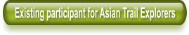 Existing participant for Asian Trail Explorers